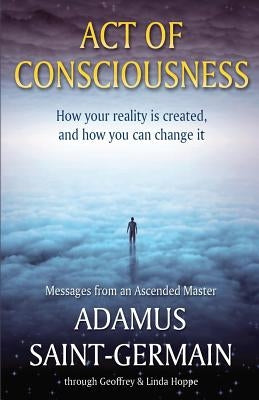 Act of Consciousness: To Be or Not to Be... Enlightened by Hoppe, Geoffrey &. Linda