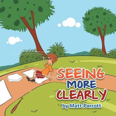 Seeing More Clearly by Parrott, Matt