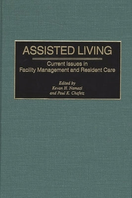 Assisted Living: Current Issues in Facility Management and Resident Care by Namazi, Kevan H.