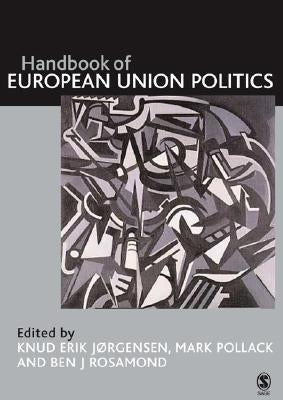 The SAGE Handbook of European Union Politics by Jorgensen, Knud Erik