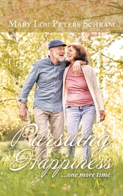 Pursuing Happiness: ...One More Time by Schram, Mary Lou Peters