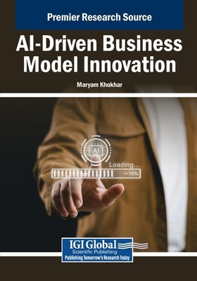 AI-Driven Business Model Innovation by Khokhar, Maryam