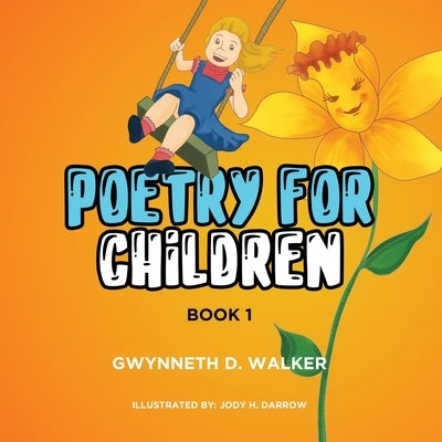 Teacher Gwynneth's Poetry for Children: Book 1 by Walker, Gwynneth D.