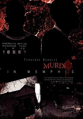 Hostage/Murder in Memphis: The Compelling True Story of the Tragedy That Was Shannon Street; The Kidnapping of Two Memphis Police Officers by Schultz, Terrence