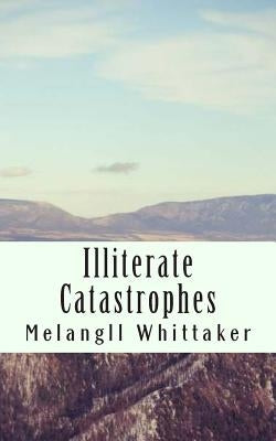Illiterate Catastophes by Whittaker, Melangll