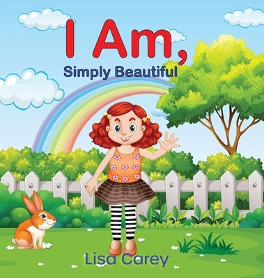 I Am Simply Beautiful: Embracing Your True Worth with Faith-Based Self-Esteem and Confidence by Carey, Lisa