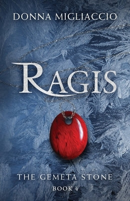 Ragis: Book Four of The Gemeta Stone by Migliaccio, Donna