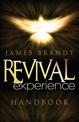 Revival Experience Handbook by Brandt, James