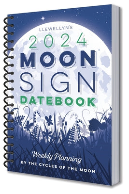 Llewellyn's 2024 Moon Sign Datebook: Weekly Planning by the Cycles of the Moon by Llewellyn