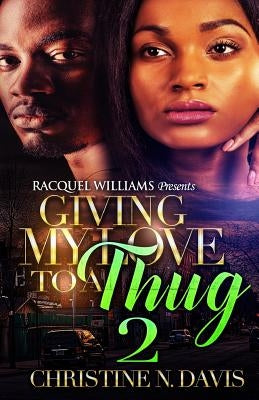 Giving My Love To A Thug Part 2 by Davis, Christine N.