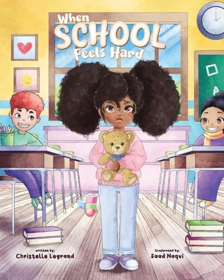 when school feels hard by Legrand, Christelle