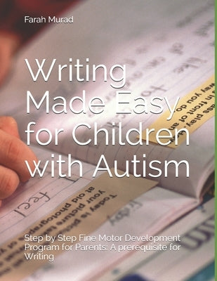 Writing Made Easy for Children with Autism: Fine Motor Development by Murad, Farah