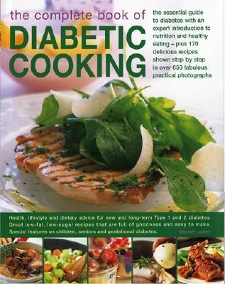 The Complete Book of Diabetic Cooking: The Essential Guide for Diabetics with an Expert Introduction to Nutrition and Healthy Eating - Plus 150 Delici by Jones, Bridget