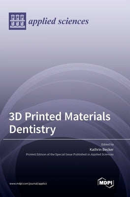 3D Printed Materials Dentistry by Becker, Kathrin