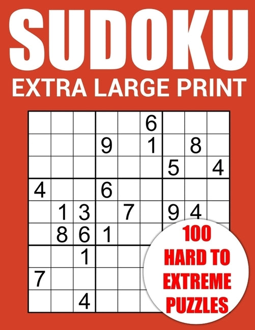 Extra Large Print Sudoku - 100 Hard to Extreme Puzzles: Challenging Puzzle Book for Adults, Seniors and Teens - Only One Per Page with Answers by Publishing, Puzzler Pro
