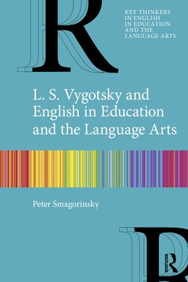 L. S. Vygotsky and English in Education and the Language Arts by Smagorinsky, Peter
