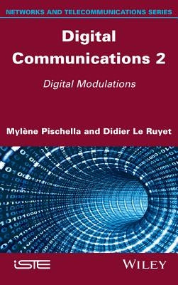 Digital Communications 2: Digital Modulations by Pischella, Mylène