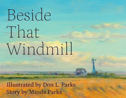 Beside That Windmill by Parks, Don L.