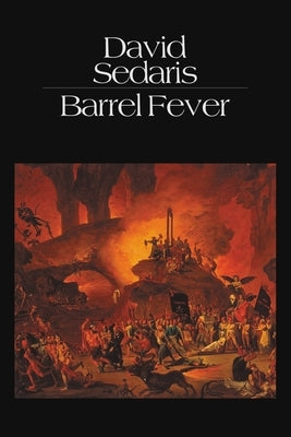 Barrel Fever: Stories and Essays by Sedaris, David