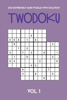 200 Extremely Hard Puzzle With Solution Twodoku Vol 1: Two overlapping Sudoku, puzzle booklet, 2 puzzles per page by Twodoku Puzzle, Tewebook