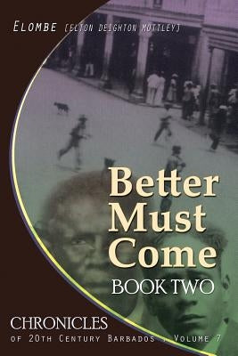 Better Must Come: Book Two by Mottley, Elton Elombe