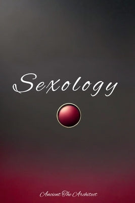 Sexology by The Architect, Ancient
