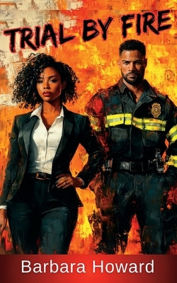 Trial by Fire by Howard, Barbara