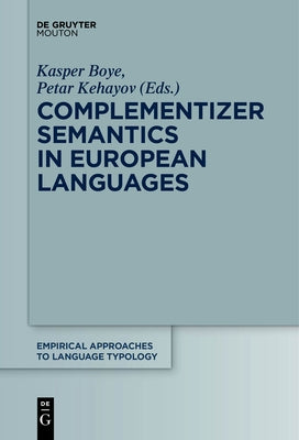 Complementizer Semantics in European Languages by Boye, Kasper