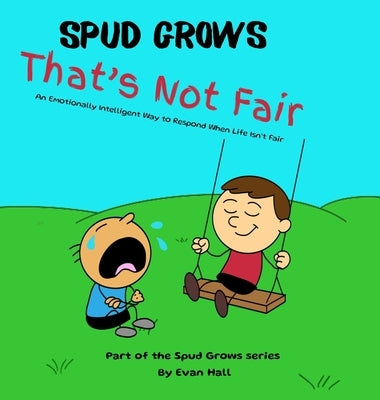 That's Not Fair: An Emotionally Intelligent Way to Respond When Life Isn't Fair by Hall, Evan