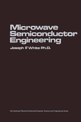 Microwave Semiconductor Engineering by White, Joseph F.