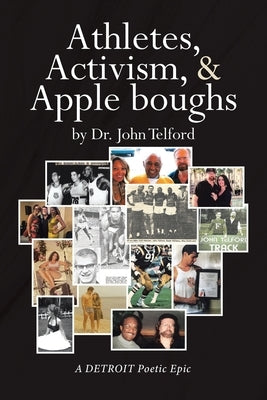 Athletes, Activism, and Apple boughs: A DETROIT Poetic Epic by Telford, John
