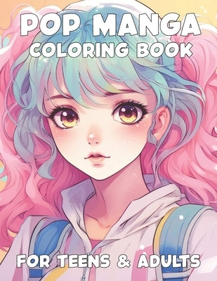 Pop Manga Coloring Book for Teens and Adults by Kjargaard, Kaitlyn