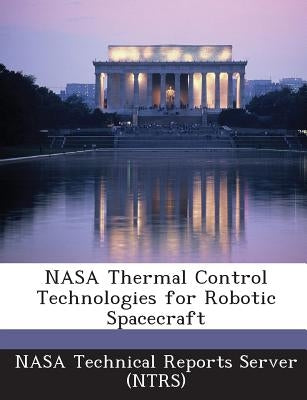 NASA Thermal Control Technologies for Robotic Spacecraft by Nasa Technical Reports Server (Ntrs)