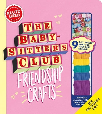 The Baby-Sitters Club Friendship Crafts by Klutz Press