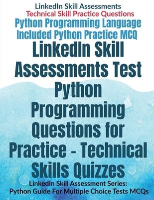 LinkedIn Skill Assessments Test Python Programming Questions for Practice - Technical Skills Quizzes: LinkedIn Skill Assessment Series: Python Guide F by Av Editorial Board