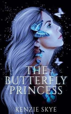 The Butterfly Princess by Skye, Kenzie