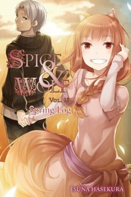 Spice and Wolf, Volume 18: Spring Log by Hasekura, Isuna