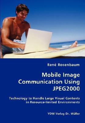 Mobile Image Communication Using JPEG2000 by Rosenbaum, René