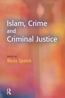 Islam, Crime and Criminal Justice by Spalek, Basia