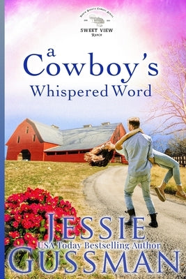 A Cowboy's Whispered Word: Sweet View Ranch Western Christian Cowboy Romance book 9 by Gussman, Jessie