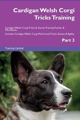 Cardigan Welsh Corgi Tricks Training Cardigan Welsh Corgi Tricks & Games Training Tracker & Workbook. Includes: Cardigan Welsh Corgi Multi-Level Trick by Central, Training