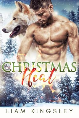 Christmas Heat by Kingsley, Liam