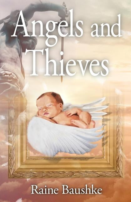 Angels and Thieves by Baushke, Raine