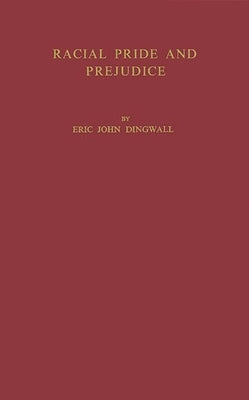Racial Pride and Prejudice by Dingwall, Eric John