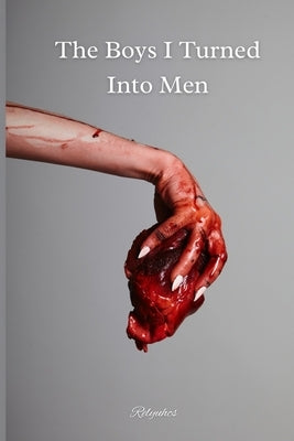 The Boys I Turned Into Men: A Poetic Memoir of Love, Longing, and Becoming by Raymond, Jessie