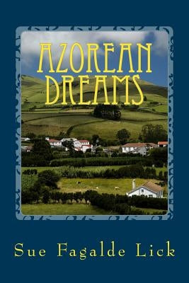 Azorean Dreams by Lick, Sue Fagalde