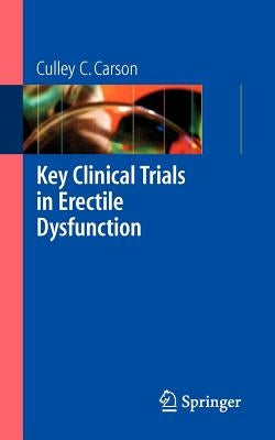 Key Clinical Trials in Erectile Dysfunction by Carson, Culley C.