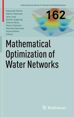 Mathematical Optimization of Water Networks by Martin, Alexander