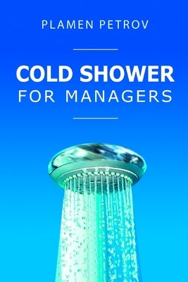 Cold Shower for Managers by Petrov, Plamen