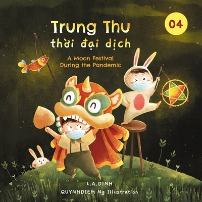 Trung Thu thời đại dịch: A Moon Festival During the Pandemic by Ng, Quynhdiem